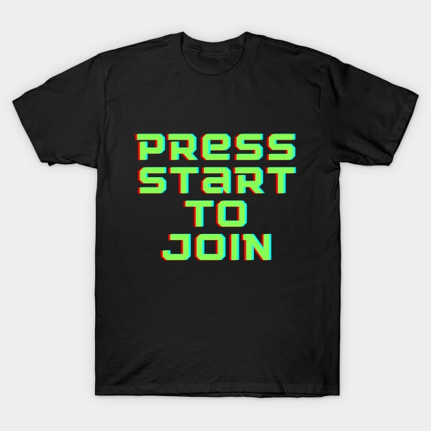 Press start to join T-Shirt by MikeNotis